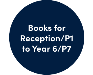 Books for Reception/P1 to Year 6/P7.