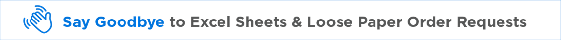 Say Goodbye to Excel Sheets & Loose Sheets of Paper Order Requests