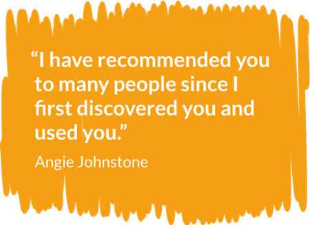 “I have recommended you to many people since I first discovered you and used you.”