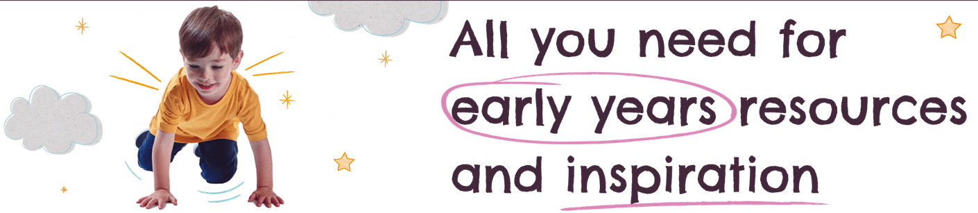 All you need for early years resources and inspiration